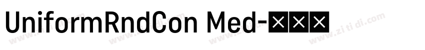 UniformRndCon Med字体转换 UniformRndCon Med字体转换